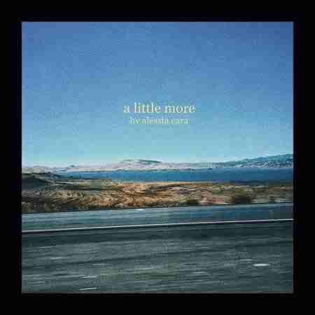 دانلود آهنگ Alessia Cara به نام A Little More