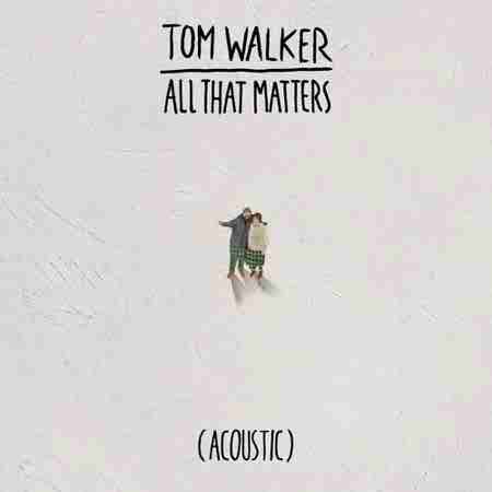 دانلود آهنگ Tom Walker بنام All That Matters