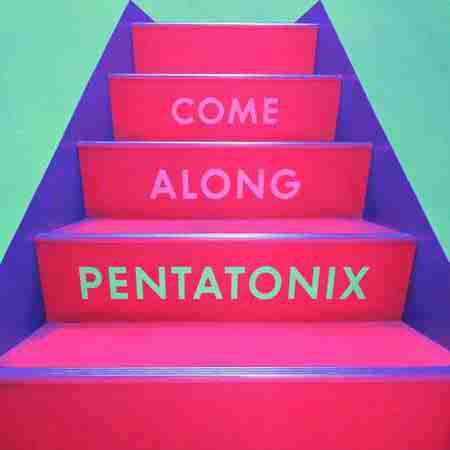 دانلود آهنگ Pentatonix بنام Come Along