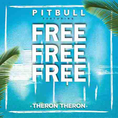 دانلود آهنگ Free Free Free از Pitbull