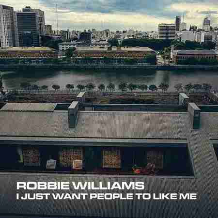 دانلود آهنگ Robbie Williams به نام I Just Want People To Like Me