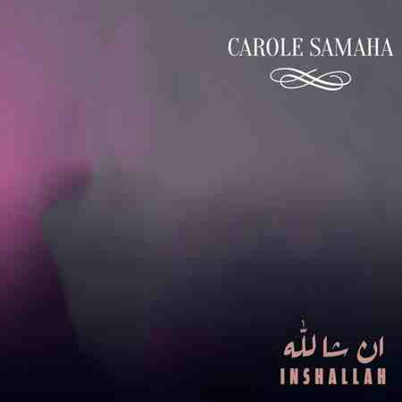 دانلود آهنگ Carole Samaha بنام Inshallah
