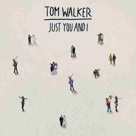 دانلود آهنگ Tom Walker به نام Just You and I