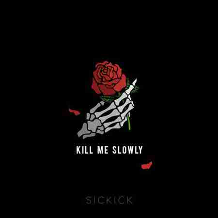 دانلود آهنگ Sickick بنام Kill Me Slowly