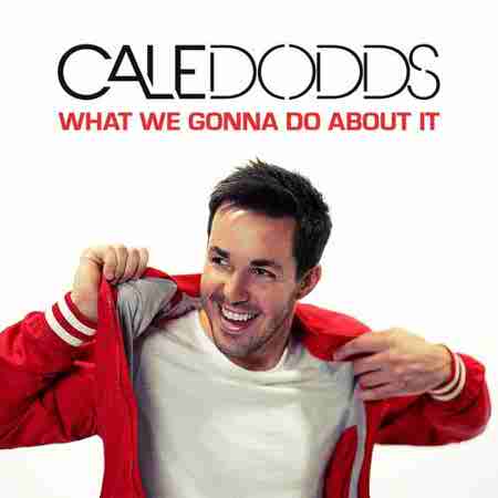 دانلود آهنگ Cale Dodds به نام What We Gonna Do About It