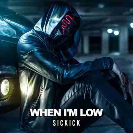 دانلود آهنگ When Im Low از Sickick