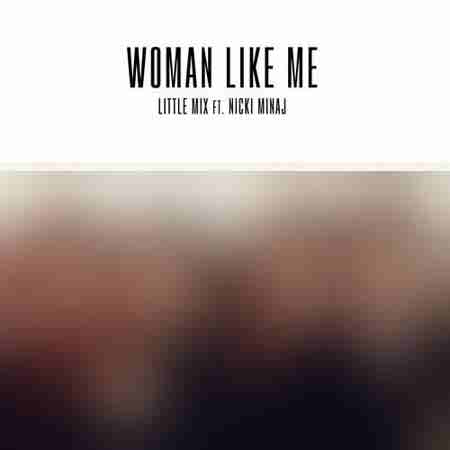 دانلود آهنگ Woman Like Me از Little Mix