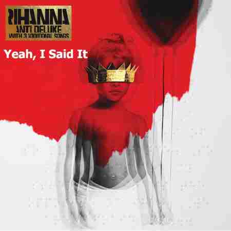 دانلود آهنگ Yeah I Said It از Rihanna