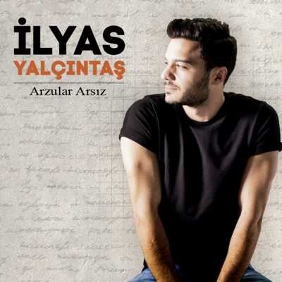 ilyas yalcintas Arzular Arsiz